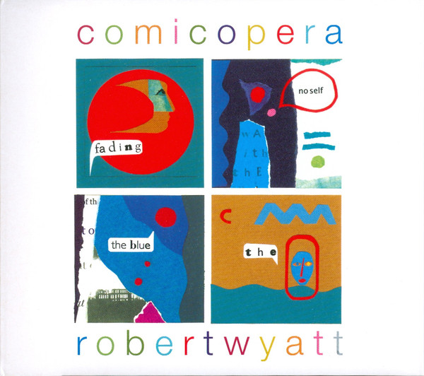 Robert Wyatt: Comicopera (2007)